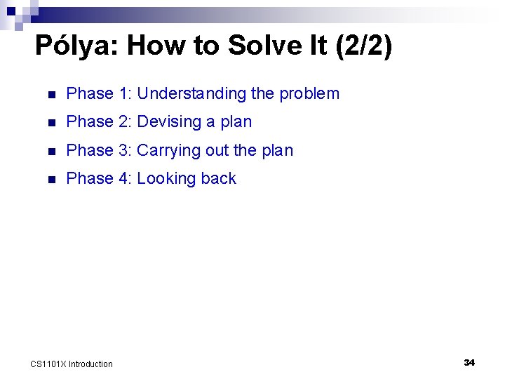 Pólya: How to Solve It (2/2) n Phase 1: Understanding the problem n Phase