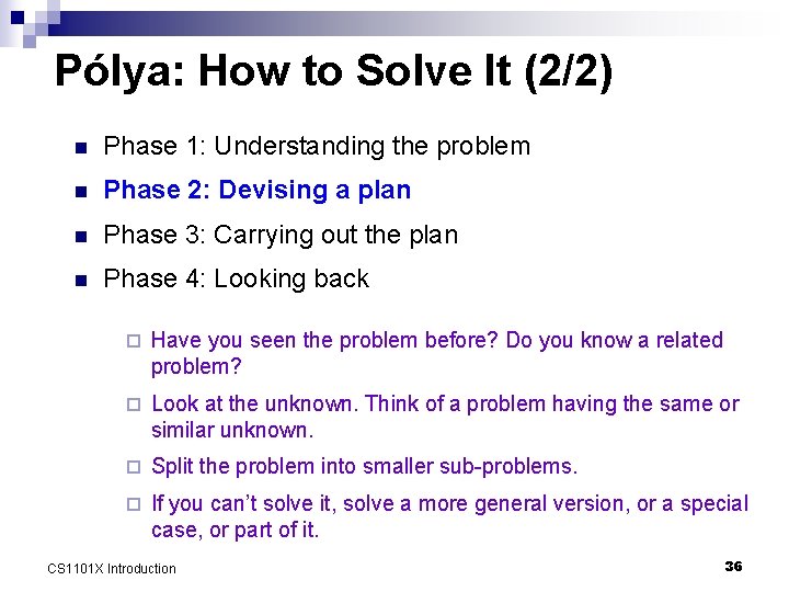 Pólya: How to Solve It (2/2) n Phase 1: Understanding the problem n Phase