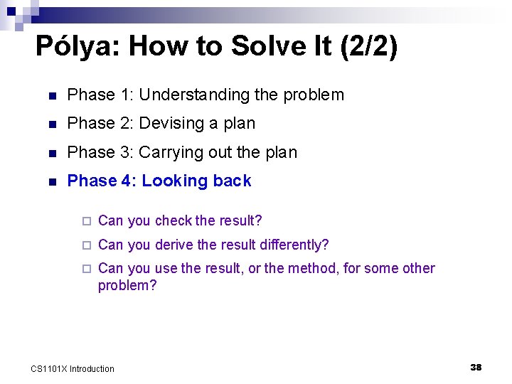 Pólya: How to Solve It (2/2) n Phase 1: Understanding the problem n Phase
