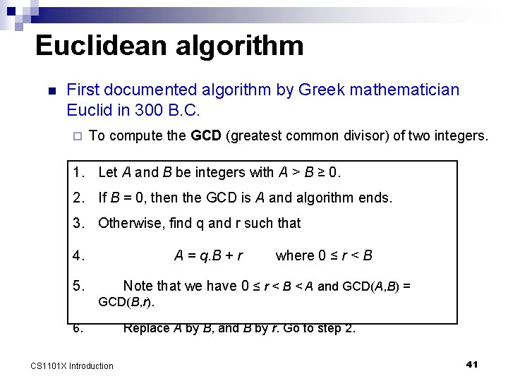 Euclidean algorithm n First documented algorithm by Greek mathematician Euclid in 300 B. C.