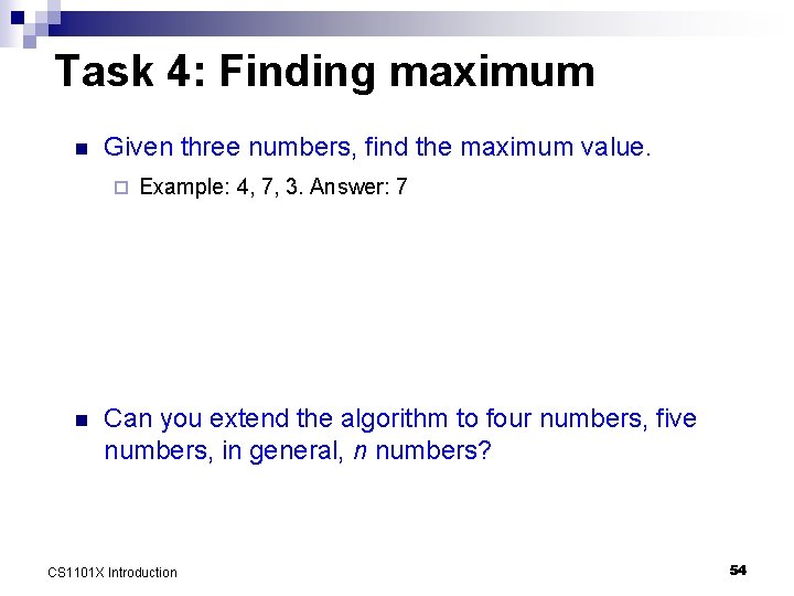 Task 4: Finding maximum n Given three numbers, find the maximum value. ¨ n