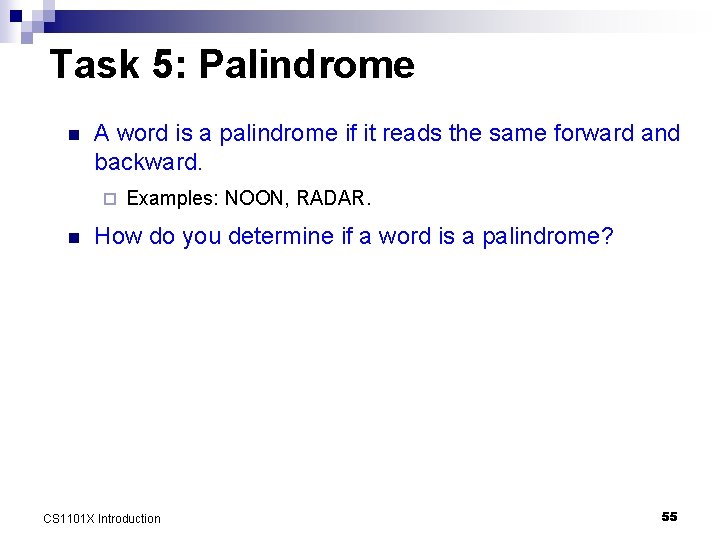 Task 5: Palindrome n A word is a palindrome if it reads the same