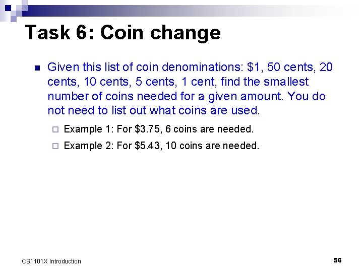 Task 6: Coin change n Given this list of coin denominations: $1, 50 cents,