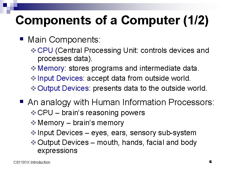 Components of a Computer (1/2) § Main Components: v CPU (Central Processing Unit: controls