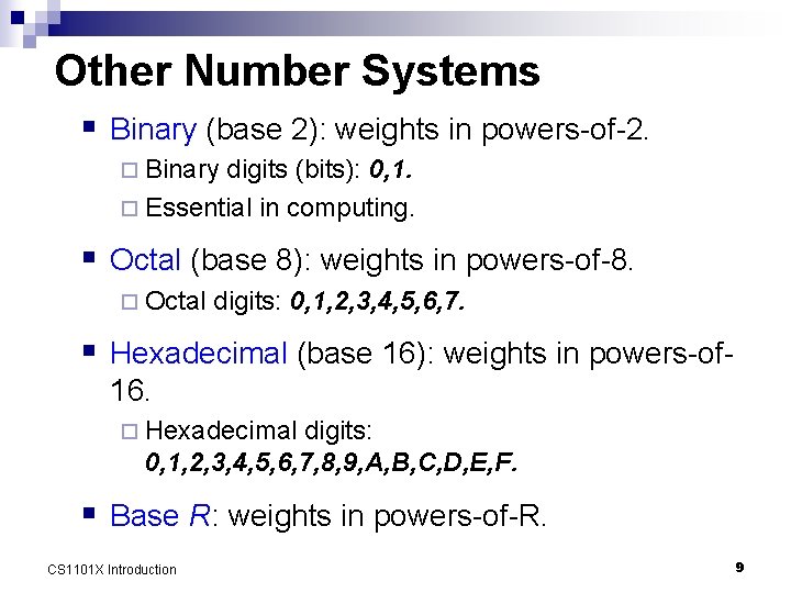 Other Number Systems § Binary (base 2): weights in powers-of-2. ¨ Binary digits (bits):