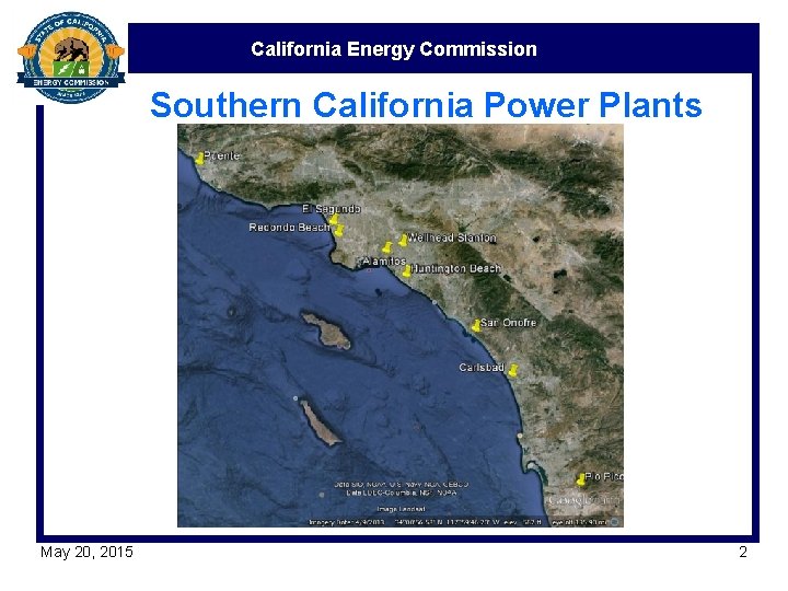 California Energy Commission Southern California Power Plants May 20, 2015 2 