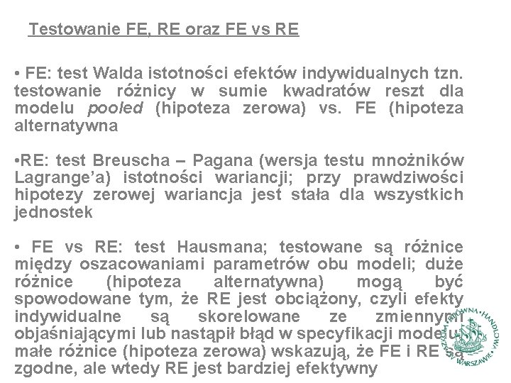 Testowanie FE, RE oraz FE vs RE • FE: test Walda istotności efektów indywidualnych