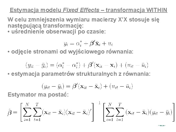 Estymacja modelu Fixed Effects – transformacja WITHIN W celu zmniejszenia wymiaru macierzy X’X stosuje