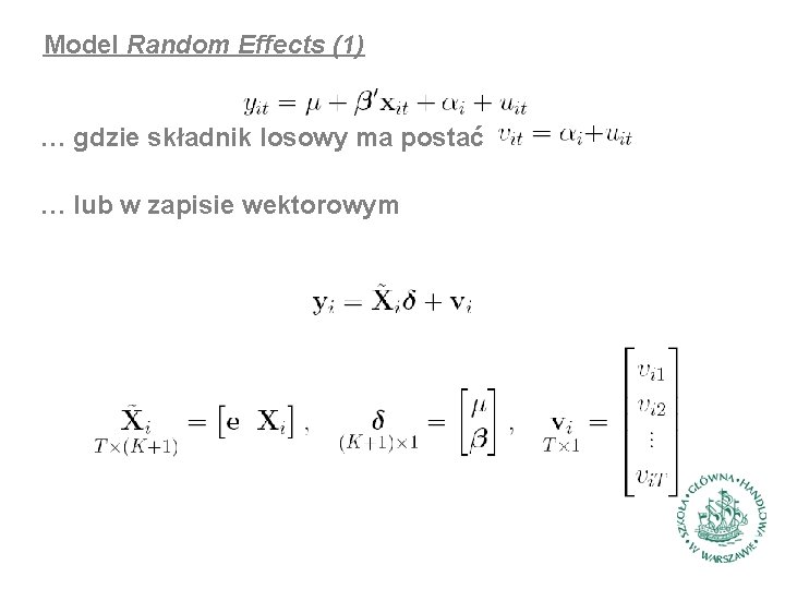 Model Random Effects (1) … gdzie składnik losowy ma postać … lub w zapisie