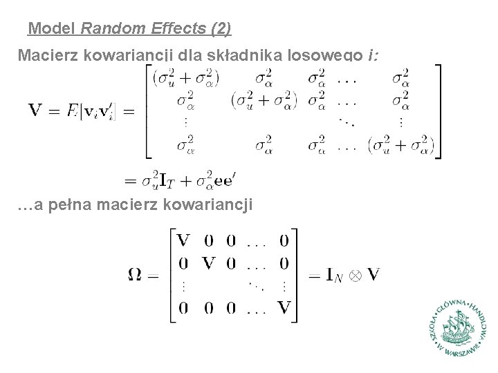 Model Random Effects (2) Macierz kowariancji dla składnika losowego i: …a pełna macierz kowariancji