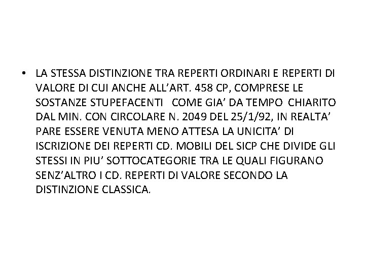  • LA STESSA DISTINZIONE TRA REPERTI ORDINARI E REPERTI DI VALORE DI CUI