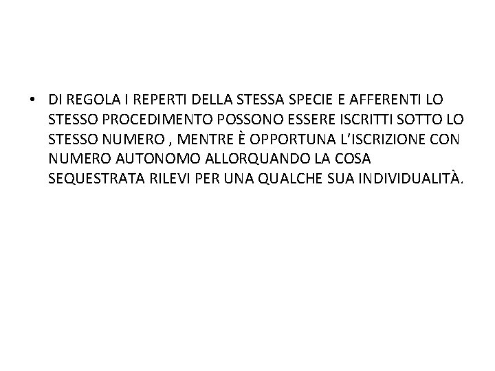  • DI REGOLA I REPERTI DELLA STESSA SPECIE E AFFERENTI LO STESSO PROCEDIMENTO