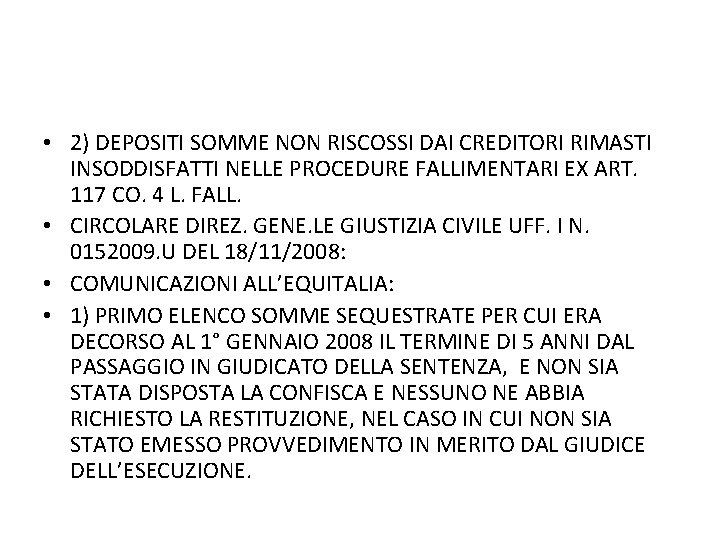  • 2) DEPOSITI SOMME NON RISCOSSI DAI CREDITORI RIMASTI INSODDISFATTI NELLE PROCEDURE FALLIMENTARI