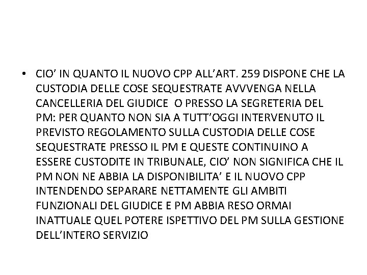  • CIO’ IN QUANTO IL NUOVO CPP ALL’ART. 259 DISPONE CHE LA CUSTODIA