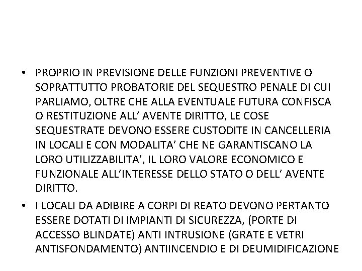  • PROPRIO IN PREVISIONE DELLE FUNZIONI PREVENTIVE O SOPRATTUTTO PROBATORIE DEL SEQUESTRO PENALE