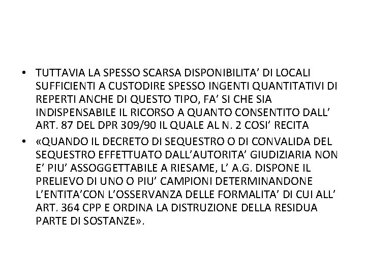  • TUTTAVIA LA SPESSO SCARSA DISPONIBILITA’ DI LOCALI SUFFICIENTI A CUSTODIRE SPESSO INGENTI