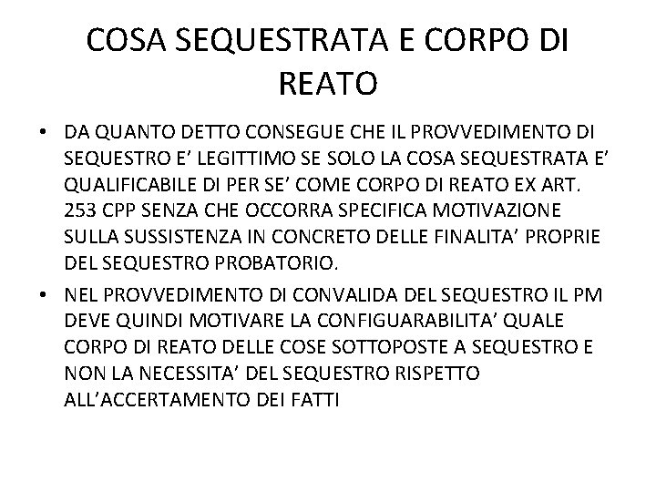 COSA SEQUESTRATA E CORPO DI REATO • DA QUANTO DETTO CONSEGUE CHE IL PROVVEDIMENTO