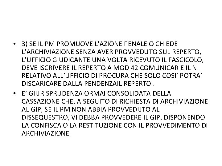  • 3) SE IL PM PROMUOVE L’AZIONE PENALE O CHIEDE L’ARCHIVIAZIONE SENZA AVER