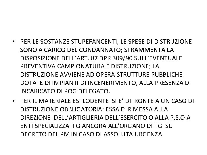  • PER LE SOSTANZE STUPEFANCENTI, LE SPESE DI DISTRUZIONE SONO A CARICO DEL