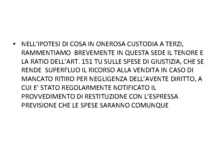  • NELL’IPOTESI DI COSA IN ONEROSA CUSTODIA A TERZI, RAMMENTIAMO BREVEMENTE IN QUESTA