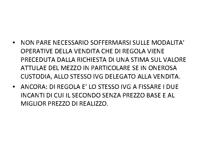  • NON PARE NECESSARIO SOFFERMARSI SULLE MODALITA’ OPERATIVE DELLA VENDITA CHE DI REGOLA