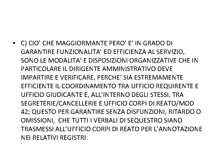  • C) CIO’ CHE MAGGIORMANTE PERO’ E’ IN GRADO DI GARANTIRE FUNZIONALITA’ ED