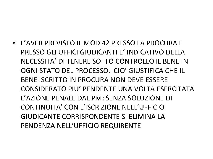  • L’AVER PREVISTO IL MOD 42 PRESSO LA PROCURA E PRESSO GLI UFFICI