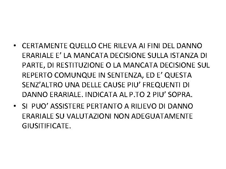  • CERTAMENTE QUELLO CHE RILEVA AI FINI DEL DANNO ERARIALE E’ LA MANCATA