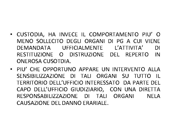  • CUSTODIA, HA INVECE IL COMPORTAMENTO PIU’ O MENO SOLLECITO DEGLI ORGANI DI