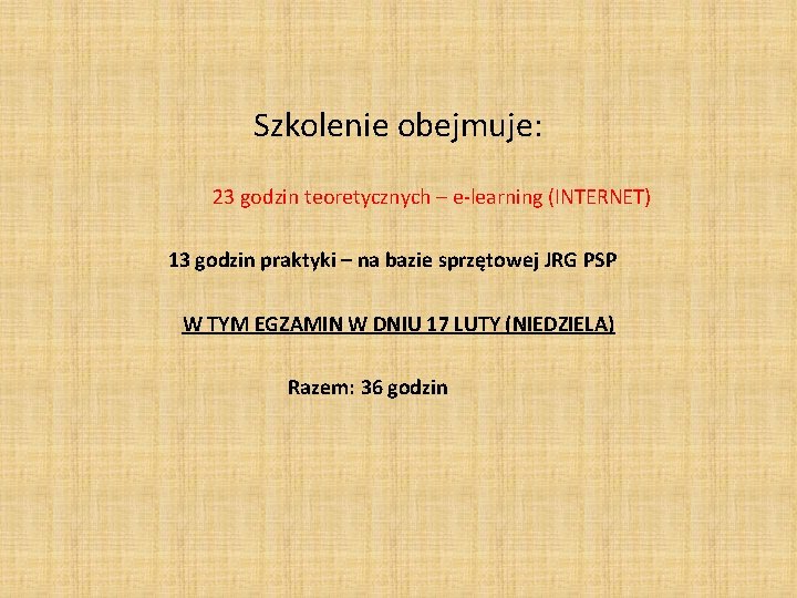 Szkolenie obejmuje: 23 godzin teoretycznych – e-learning (INTERNET) 13 godzin praktyki – na bazie