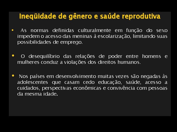 Ineqüidade de gênero e saúde reprodutiva As normas definidas culturalmente em função do sexo