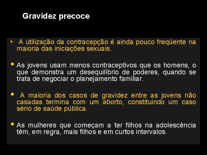 Gravidez precoce A utilização da contracepção é ainda pouco freqüente na maioria das iniciações