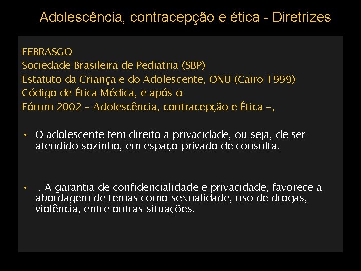 Adolescência, contracepção e ética - Diretrizes FEBRASGO Sociedade Brasileira de Pediatria (SBP) Estatuto da