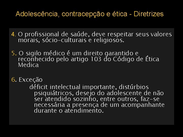 Adolescência, contracepção e ética - Diretrizes 4. O profissional de saúde, deve respeitar seus