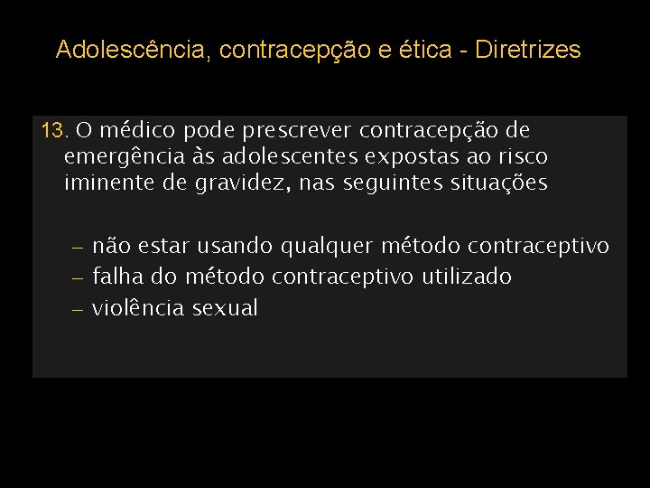 Adolescência, contracepção e ética - Diretrizes 13. O médico pode prescrever contracepção de emergência