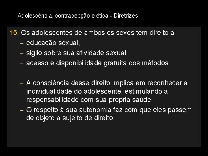 Adolescência, contracepção e ética - Diretrizes 15. Os adolescentes de ambos os sexos tem