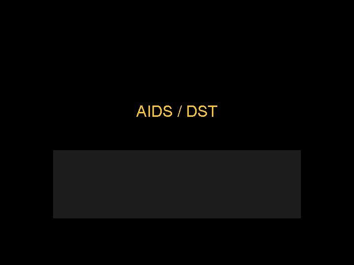 AIDS / DST 