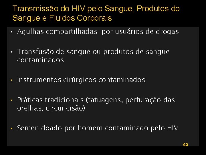 Transmissão do HIV pelo Sangue, Produtos do Sangue e Fluidos Corporais • Agulhas compartilhadas