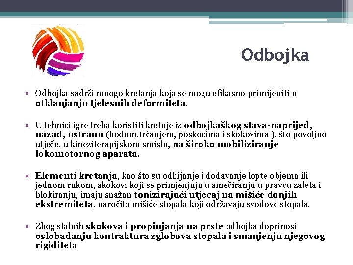 Odbojka • Odbojka sadrži mnogo kretanja koja se mogu efikasno primijeniti u otklanjanju tjelesnih