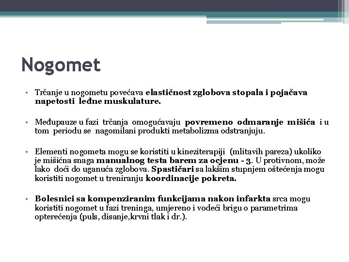 Nogomet • Trčanje u nogometu povećava elastičnost zglobova stopala i pojačava napetosti leđne muskulature.