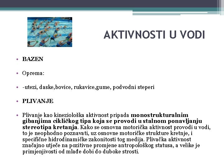 AKTIVNOSTI U VODI • BAZEN • Oprema: • -utezi, daske, bovice, rukavice, gume, podvodni AKTIVNOSTI U VODI • BAZEN • Oprema: • -utezi, daske, bovice, rukavice, gume, podvodni