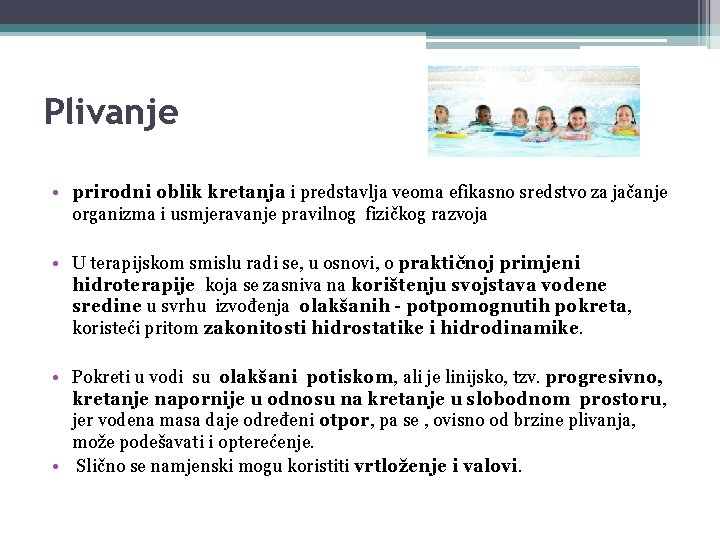 Plivanje • prirodni oblik kretanja i predstavlja veoma efikasno sredstvo za jačanje organizma i