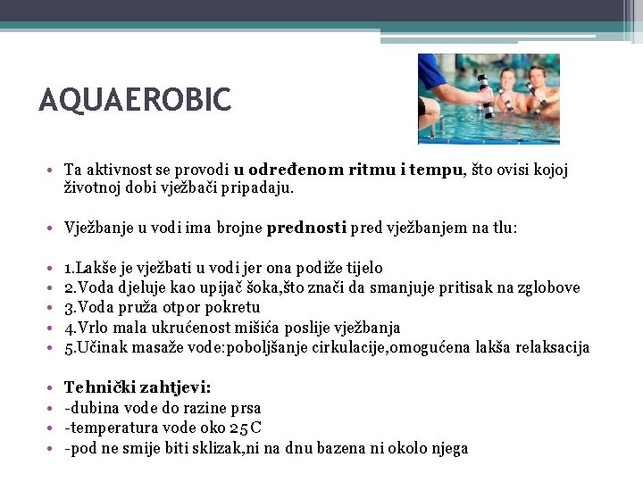 AQUAEROBIC • Ta aktivnost se provodi u određenom ritmu i tempu, što ovisi kojoj AQUAEROBIC • Ta aktivnost se provodi u određenom ritmu i tempu, što ovisi kojoj