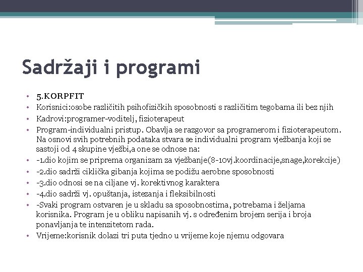 Sadržaji i programi • • • 5. KORPFIT Korisnici: osobe različitih psihofizičkih sposobnosti s