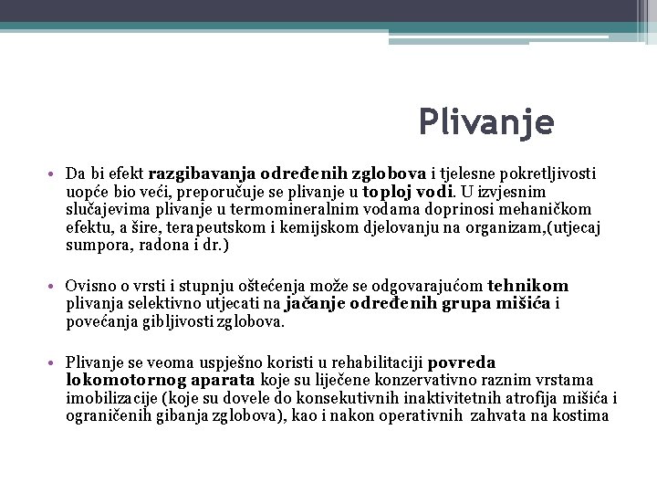 Plivanje • Da bi efekt razgibavanja određenih zglobova i tjelesne pokretljivosti uopće bio veći,