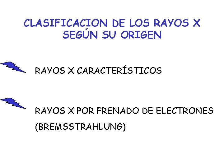 CLASIFICACION DE LOS RAYOS X SEGÚN SU ORIGEN RAYOS X CARACTERÍSTICOS RAYOS X POR