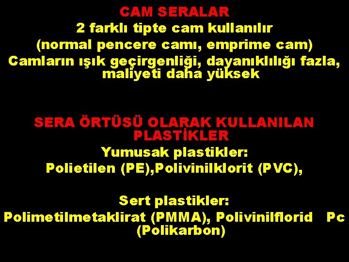 CAM SERALAR 2 farklı tipte cam kullanılır (normal pencere camı, emprime cam) Camların ışık