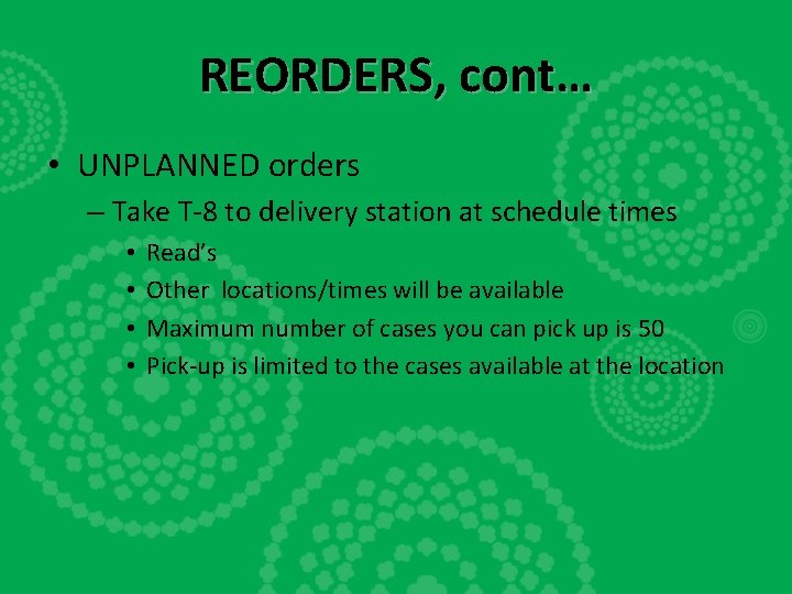 REORDERS, cont… • UNPLANNED orders – Take T-8 to delivery station at schedule times