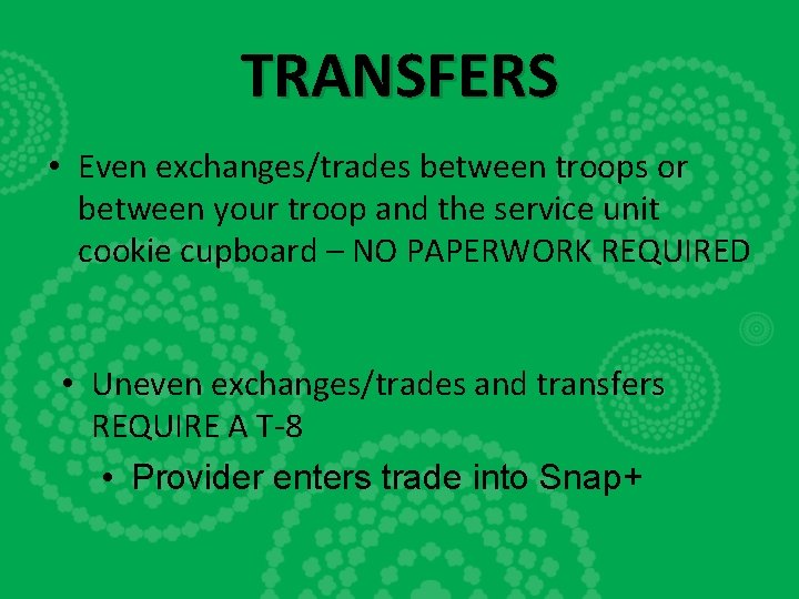 TRANSFERS • Even exchanges/trades between troops or between your troop and the service unit