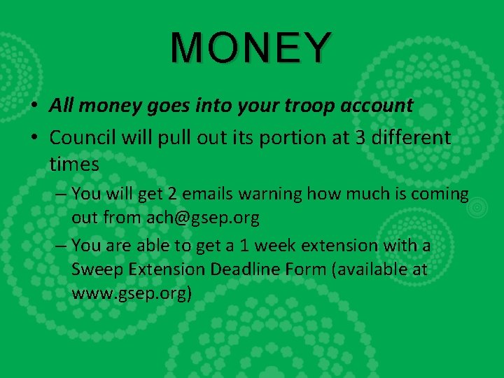 MONEY • All money goes into your troop account • Council will pull out